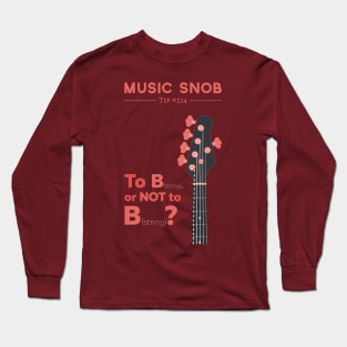 To B, or Not to B? Long Sleeve T-Shirt